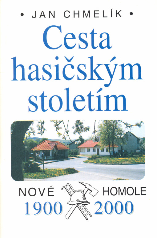 Cesta hasičským stoletím : Nové Homole, 1900-2000