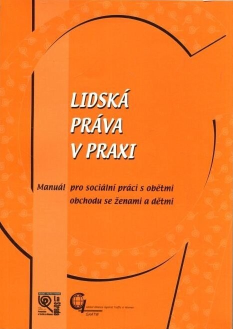 Lidská práva v praxi : manuál pro sociální práci s obětmi obchodu se ženami a dětmi