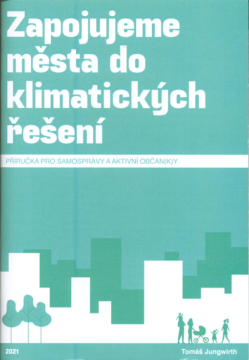Zapojujeme města do klimatických řešení : příručka pro samosprávy a aktivní občan(k)y