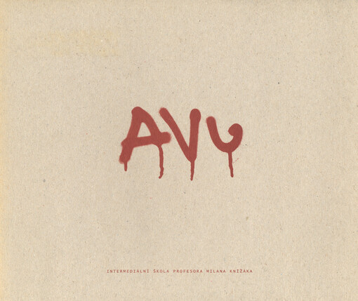 Akademie výtvarných umění v Praze: intermediální škola profesora Milana Knížáka : [katalog výstavy]