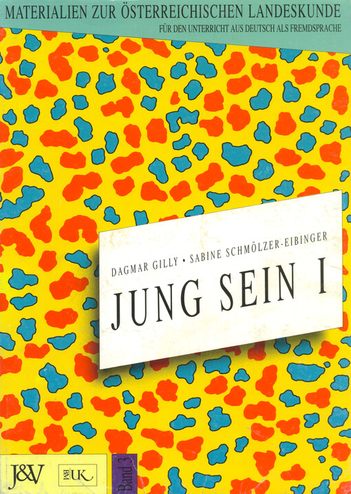 Jung sein : Materialien zur österreichischen Landeskunde für den Unterricht aus Deutsch als Fremdsprache. Band 2