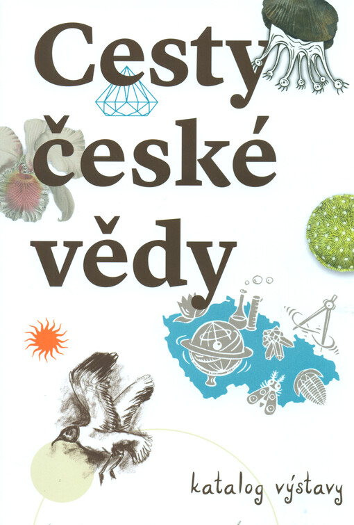 Cesty české vědy : katalog výstavy