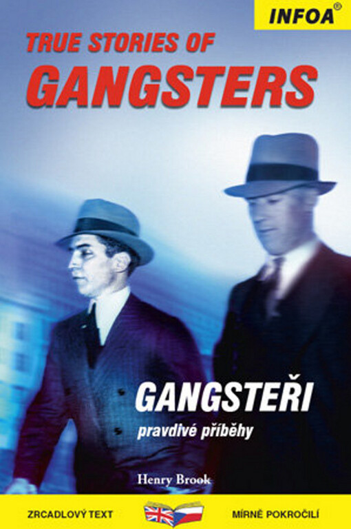 Gangsteři : pravdivé příběhy = True stories of gangsters