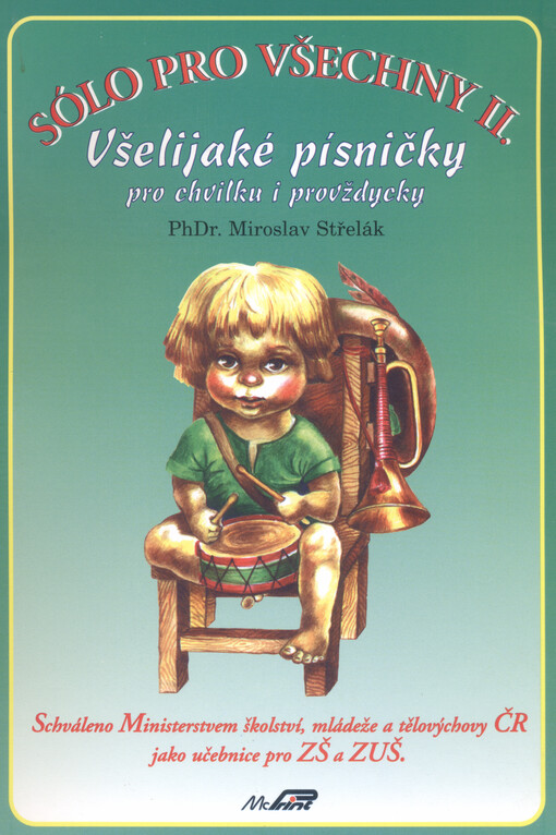 Sólo pro všechny. II., Všelijaké písničky pro chvilku i provždycky : třicet písní s klavírním doprovodem a akordickými značkami pro kytarový doprovod