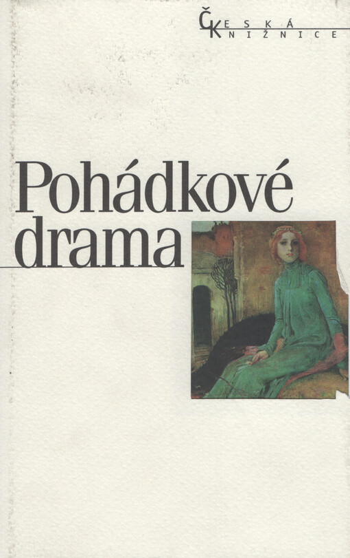 Pohádkové drama ; [ediční příprava Martina Sendlerová a Jiří Kudrnáč ; komentář Dalibor Tureček ... et al.]
