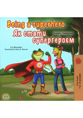 Being a superhero = Jak staty superherojem  (odkaz v elektronickém katalogu)
