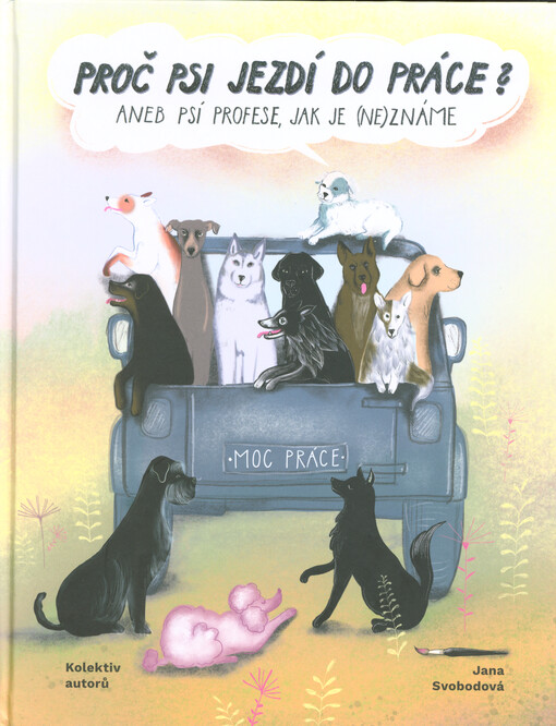 Proč psi jezdí do práce?, aneb, Psí profese, jak je (ne)známe