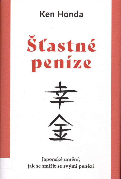 Šťastné peníze : japonské umění, jak se usmířit se svými penězi