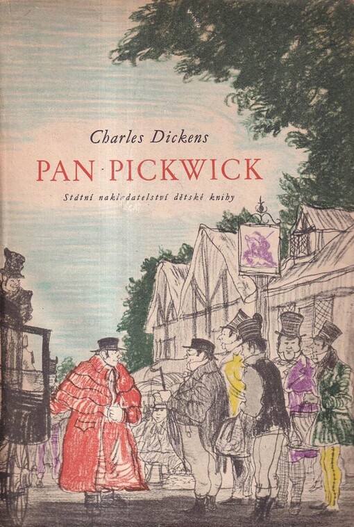 Pan Pickwick :výbor ze zápisů dochovaných z pozůstalosti Pickwickova klubu ...