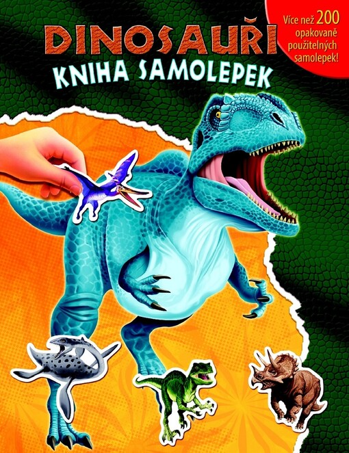 Dinosauři : kniha samolepek : více než 200 opakovaně použitelných samolepek!