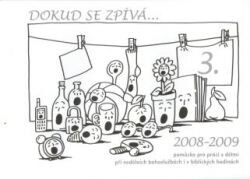 Dokud se zpívá-- : pomůcka pro práci s dětmi při nedělních bohoslužbách i v biblických hodinách, metodika 3
