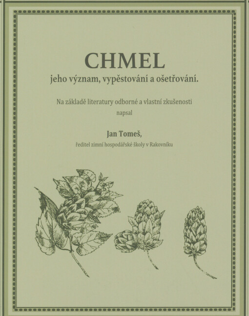 Chmel : jeho význam, vypěstování a ošetřování