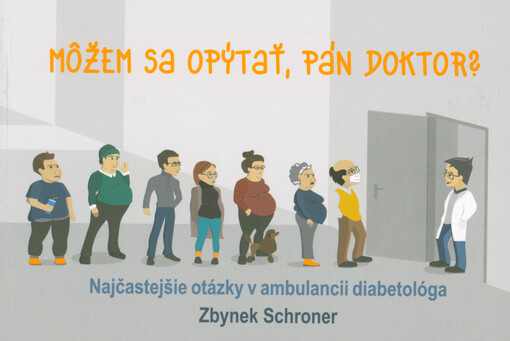 Môžem sa opýtať, pán doktor? : najčastejšie otázky v ambulancii diabetológa