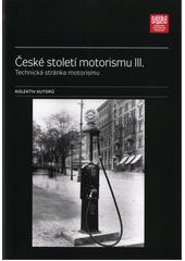 České století motorismu. III., Technická stránka motorismu  (odkaz v elektronickém katalogu)