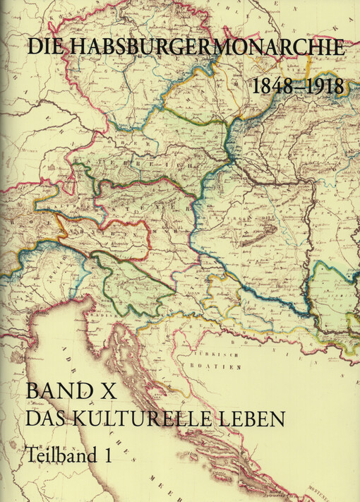 Die Habsburgermonarchie 1848-1918. Band X, Die kulturelle Leben : Akteure-Tendenzen-Ausprägungen