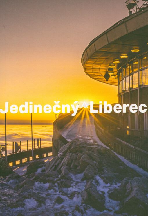 Jedinečný Liberec : liberecké srdcovky, aneb, desítka našich absolutních jedniček