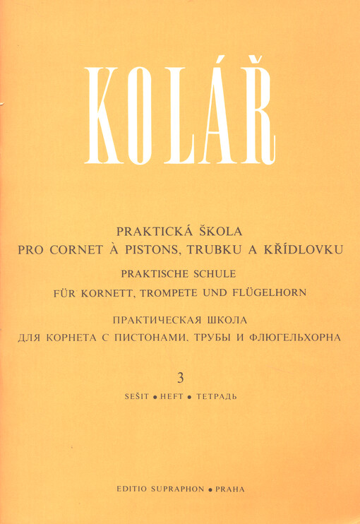 Praktická škola : pro cornet á pistons, trubku a křídlovku. = Praktičeskaja škola : dlja korneta s pistonami, truby i fljugel'chorna. Tetrad' 3 = Praktische Schule : für Kornett, Trompete und Flügelhorn. Heft 3 Sešit 3