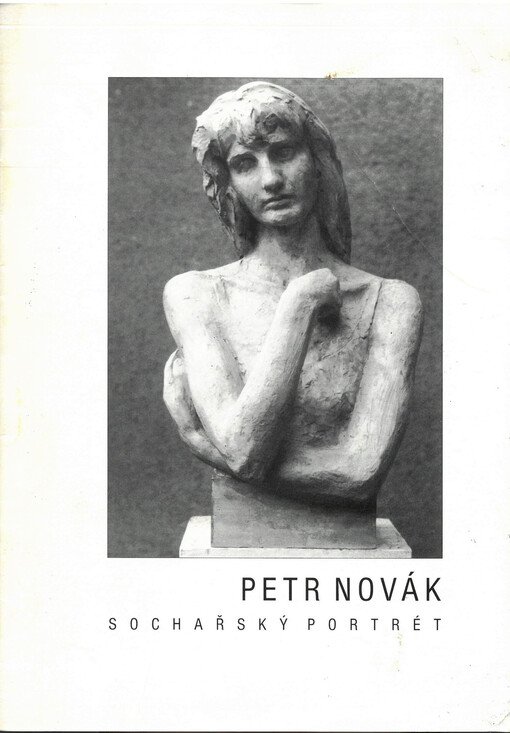 Petr Novák: sochařský portrét : [katalog k výstavě, Náchod 4. července - 1. září 1996]