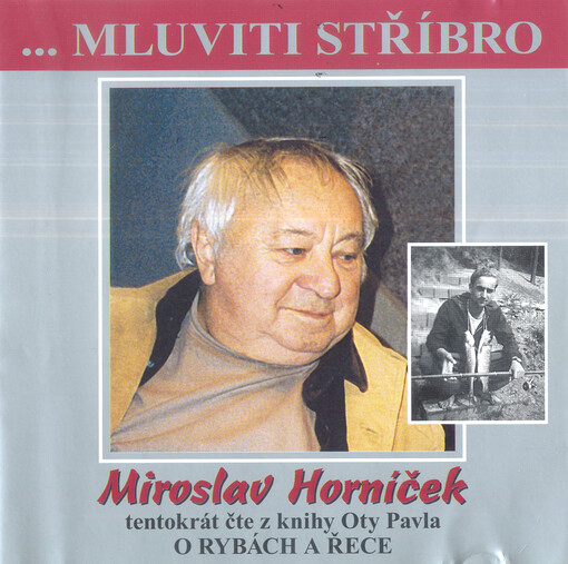 Miroslav Horníček : tentokrát čte z knihy Oty Pavla O rybách a řece