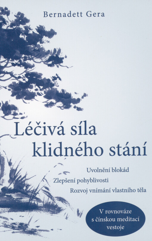 Léčivá síla klidného stání : uvolnění blokád, zlepšení pohyblivosti, rozvoj vnímání vlastního těla