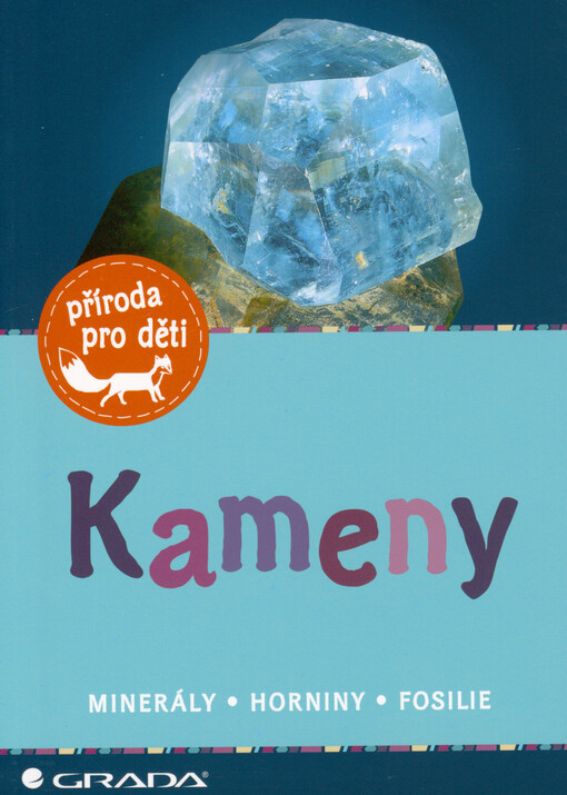 Kameny : minerály, horniny, fosilie