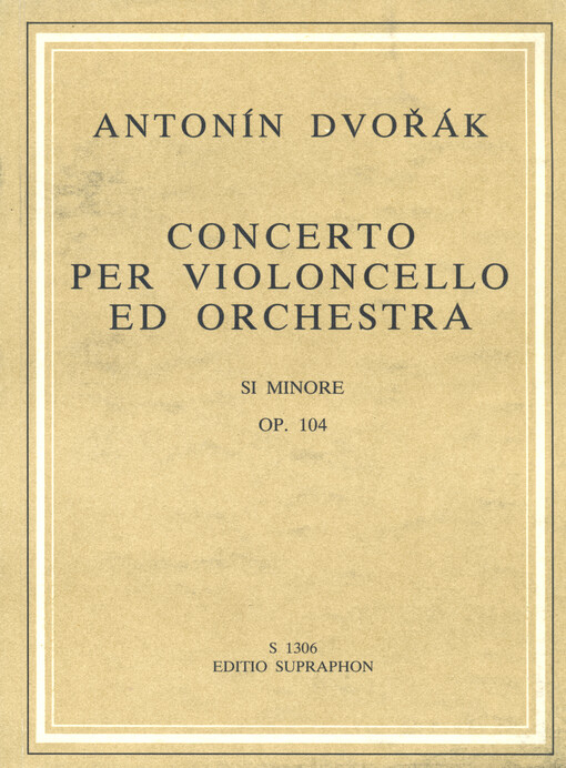 Koncert pro violoncello a orchestr, h moll Konzert für Violoncello und Orchester, h Moll = Concerto for violoncello and orchestra, B minor = Concerto pour violoncelle et orchestre, si mineur, op. 104