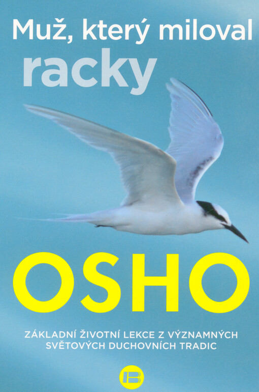 Muž, který miloval racky : základní životní lekce z významných světových duchovních tradic