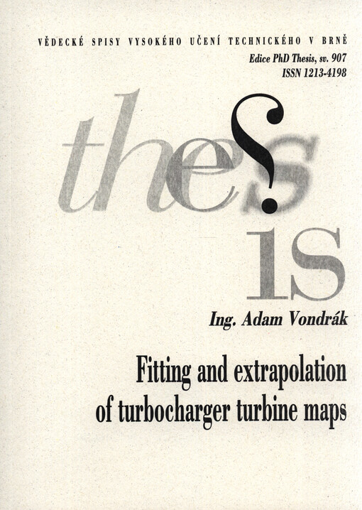 Fitting and extrapolation of turbocharger turbine maps = Prokládání a extrapolace map turbodmychadlových turbín : shortened version of Ph.D. thesis