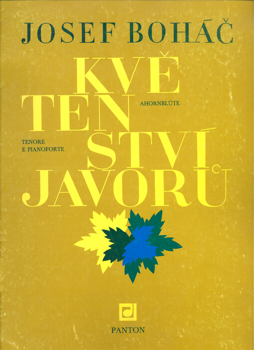 Květenství javorů cyklus písní pro tenor a klavír na verše českých básníků = Ahornblüte Lieberzyklus für Tenor und Klavier nach Versen tschechischer Dichter : (1976)