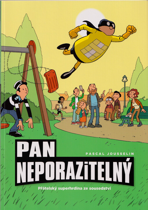 Pan Neporazitelný : přátelský superhida ze sousedství