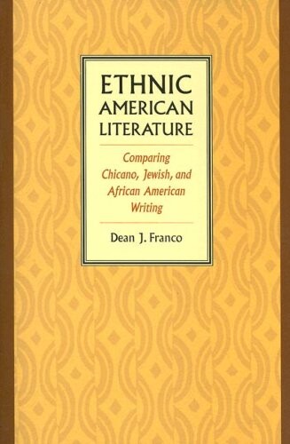 Ethnic American literature : comparing Chicano, Jewish, and African American writing