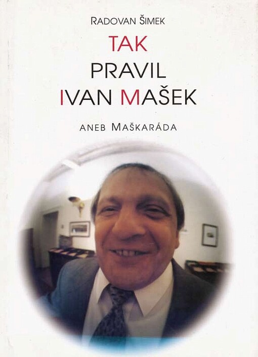 Tak pravil Ivan Mašek, aneb, Maškaráda