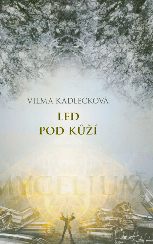Mycelium. Led pod kůží
