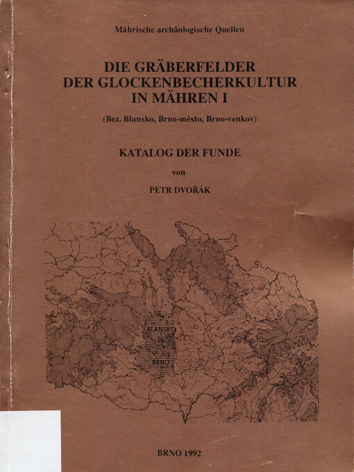 Die Gräberfelder der Glockenbecherkultur in Mähren I : (Bez. Blansko, Brno-město, Brno-venkov) : Katalog der Funde