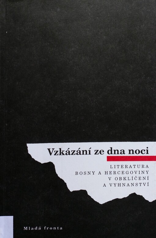 Vzkázání ze dna noci : literatura Bosny a Hercegoviny v obklíčení a vyhnanství / 