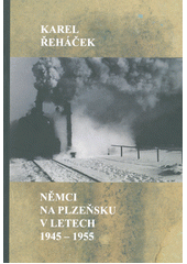 Němci na Plzeňsku v letech 1945-1955  (odkaz v elektronickém katalogu)