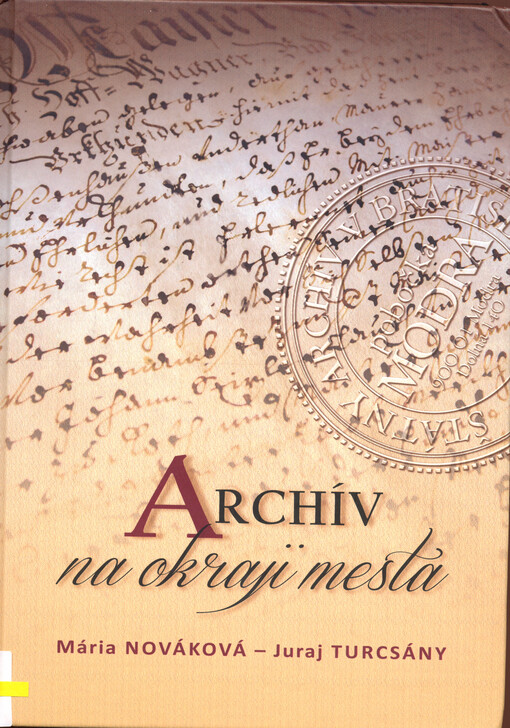 Archív na okraji mesta : dejiny Okresného archívu v Modre