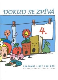 Dokud se zpívá--: pomůcka pro práci s dětmi při nedělních bohoslužbách i v biblických hodinách, pracovní listy 4