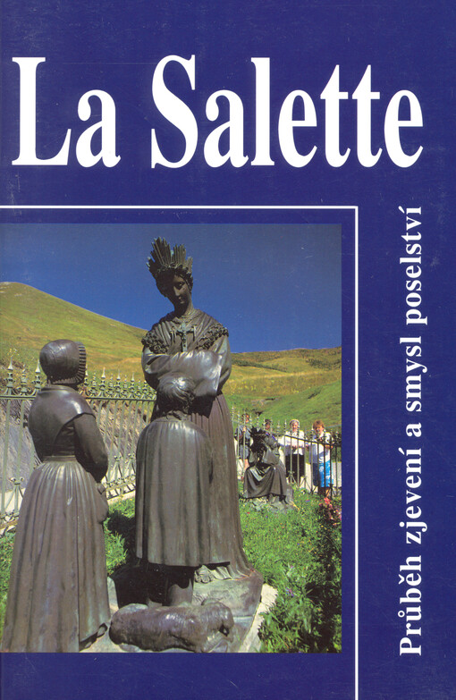 La Salette : průběh zjevení a smysl poselství