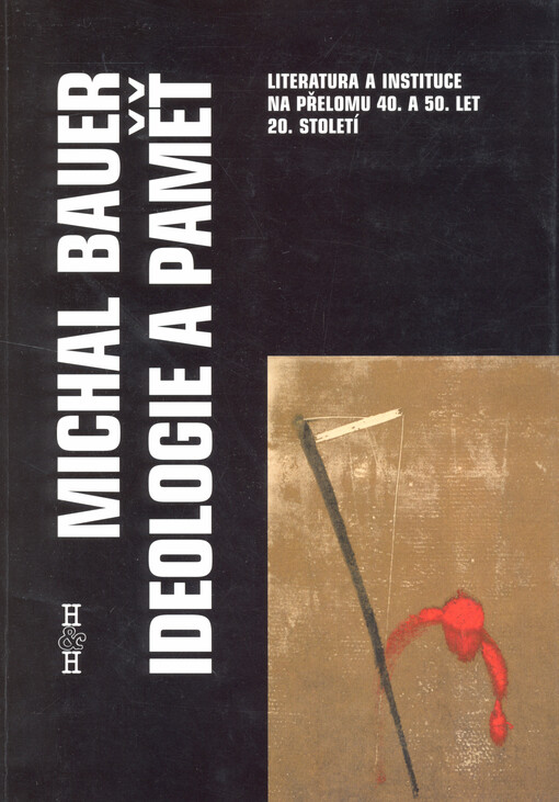 Ideologie a paměť: literatura a instituce na přelomu 40. a 50. let 20. století