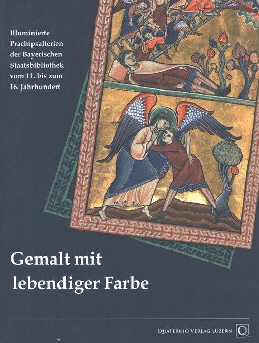 Gemalt mit lebendiger Farbe : Illuminierte Prachtpsalterien der Bayerischen Staatsbibliothek vom 11. bis zum 16. Jahrhundert