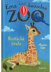 Ema a její kouzelná zoo. Rošťácká žirafa  (odkaz v elektronickém katalogu)