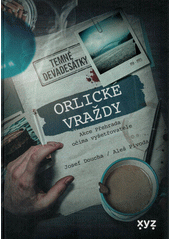 Orlické vraždy : akce Přehrada očima vyšetřovatele  (odkaz v elektronickém katalogu)