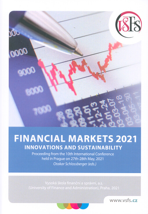 Financial Markets 2021 - Innovations and Sustainability : proceeding from the 10th international conference held in Prague on 27th - 28th May, 2021