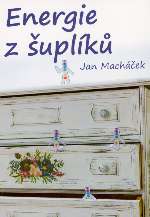 Energie ze šuplíků, aneb, Energie těla, příčina bloků a jejich odstranění