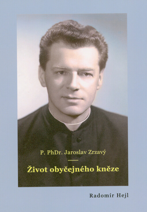 P. PhDr. Jaroslav Zrzavý : 1924-2002 : život obyčejného kněze