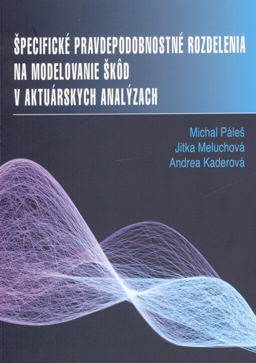 Špecifické pravdepodobnostné rozdelenia na modelovanie škôd v aktuárskych analýzach = Specific probability distributions for claims modeling for actuaries