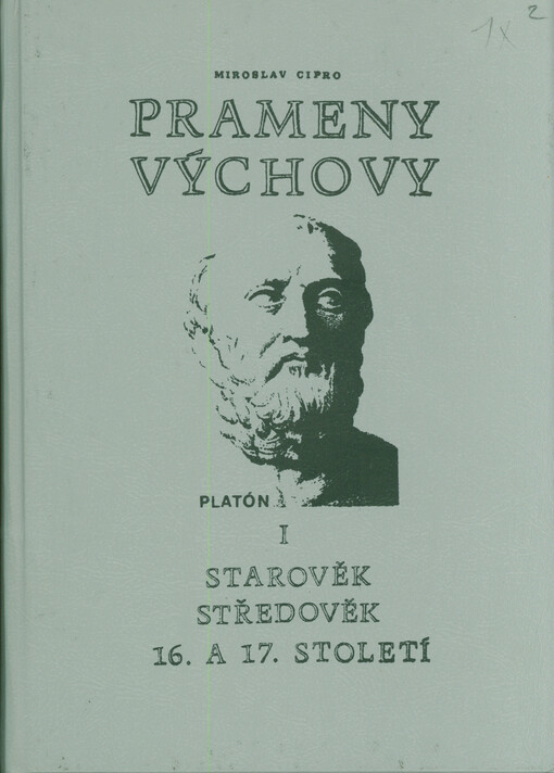 Prameny výchovy : Encyklopedický soubor statí o předních pedag. myslitelích a reformátorech. Sv. 1, Starověk, středověk, 16. a 17. století