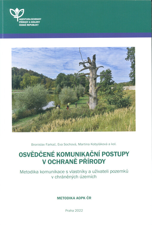 Osvědčené komunikační postupy v ochraně přírody : metodika komunikace s vlastníky a uživateli pozemků v chráněných územích : metodika AOPK ČR