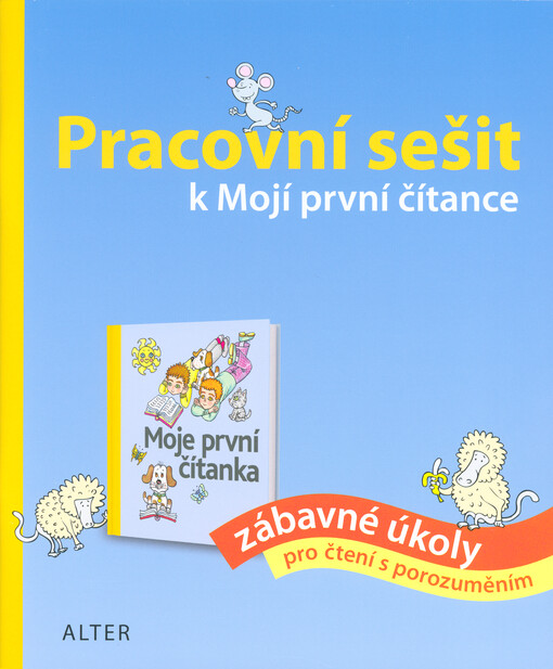 Pracovní sešit k Mojí první čítance : zábavné úkoly pro čtení s porozuměním